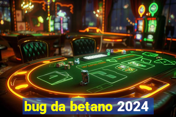 bug da betano 2024